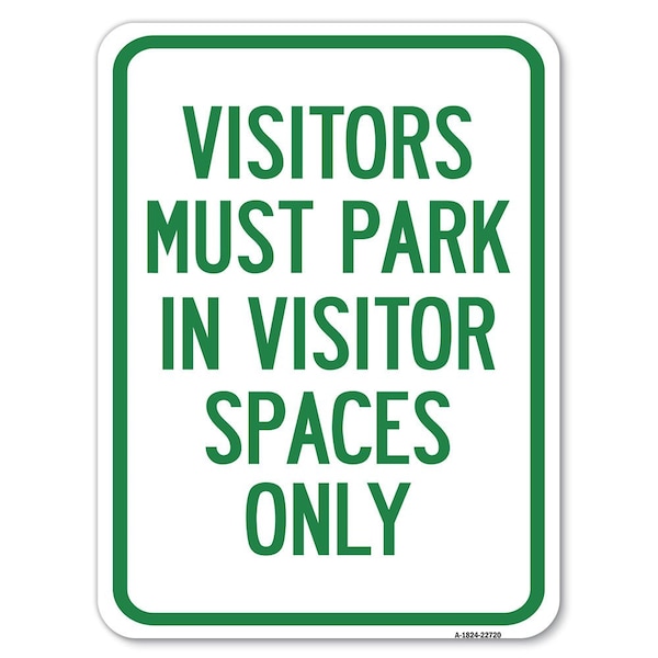 Visitors Parking Visitors Must Park in Visitor Spaces Alum Parking Sign, 18" x 24", A-1824-22720